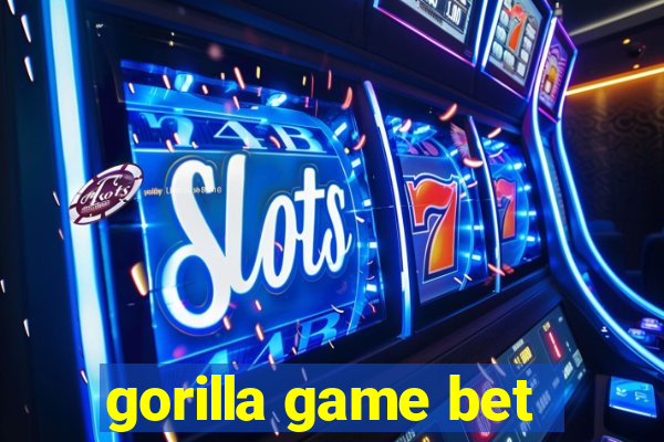 gorilla game bet