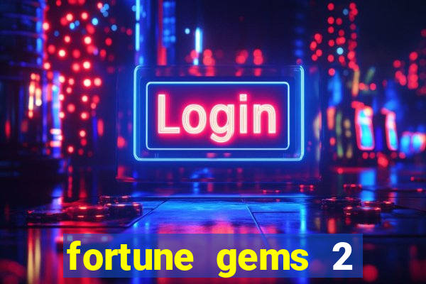 fortune gems 2 melhor horário para jogar