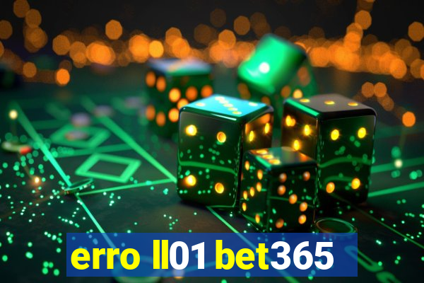 erro ll01 bet365