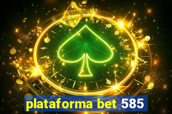 plataforma bet 585