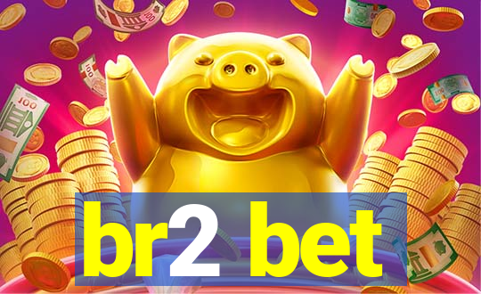 br2 bet