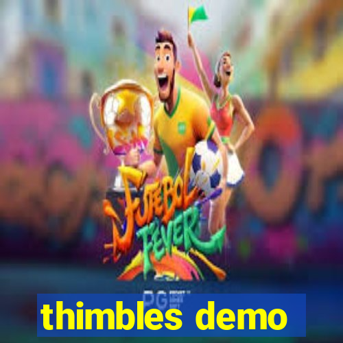 thimbles demo