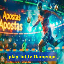 play hd tv flamengo