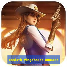 assistir vingadores dublado