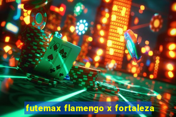 futemax flamengo x fortaleza