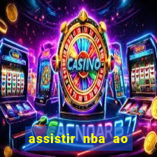 assistir nba ao vivo multicanais