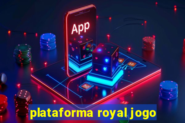 plataforma royal jogo