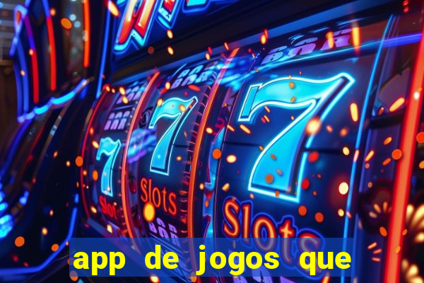 app de jogos que ganha dinheiro de verdade