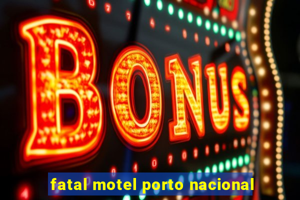 fatal motel porto nacional