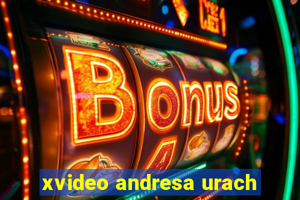 xvideo andresa urach