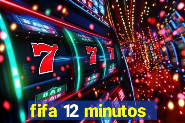 fifa 12 minutos