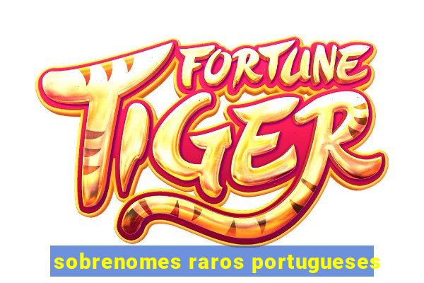 sobrenomes raros portugueses