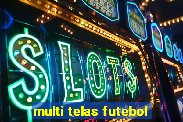 multi telas futebol