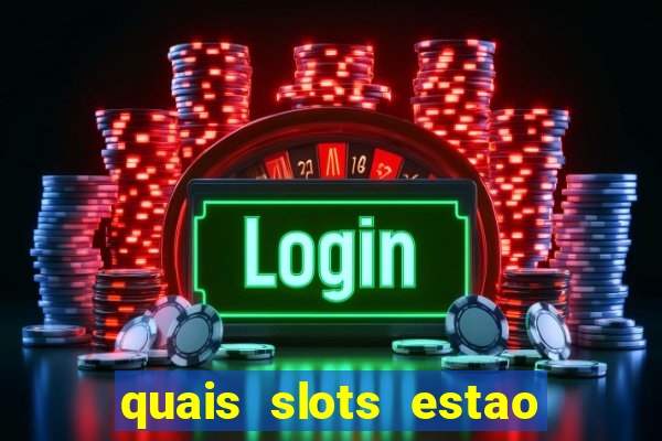 quais slots estao pagando agora