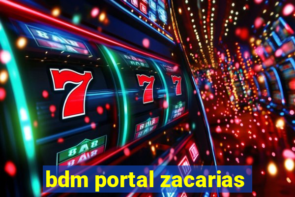 bdm portal zacarias