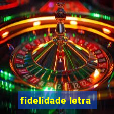 fidelidade letra