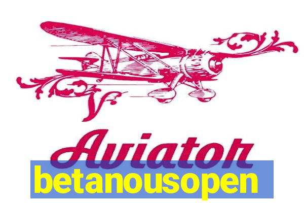 betanousopen