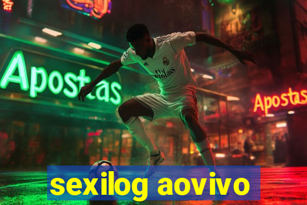 sexilog aovivo