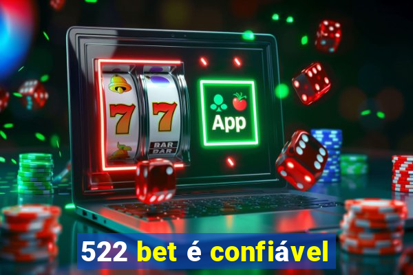 522 bet é confiável