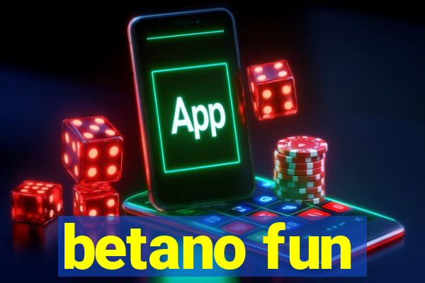 betano fun