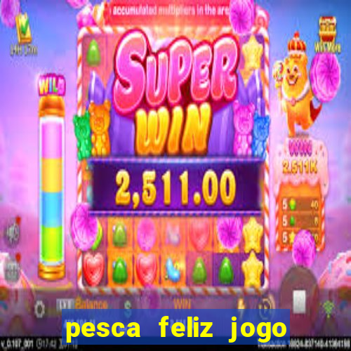 pesca feliz jogo cassino download