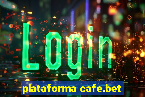 plataforma cafe.bet