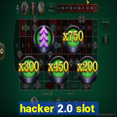 hacker 2.0 slot