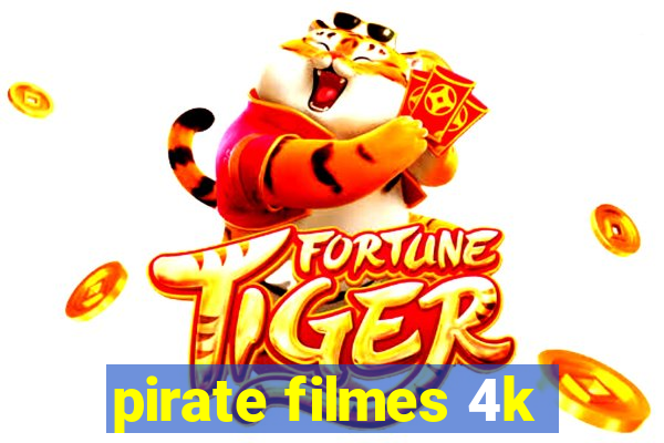 pirate filmes 4k