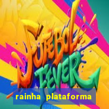 rainha plataforma de jogos