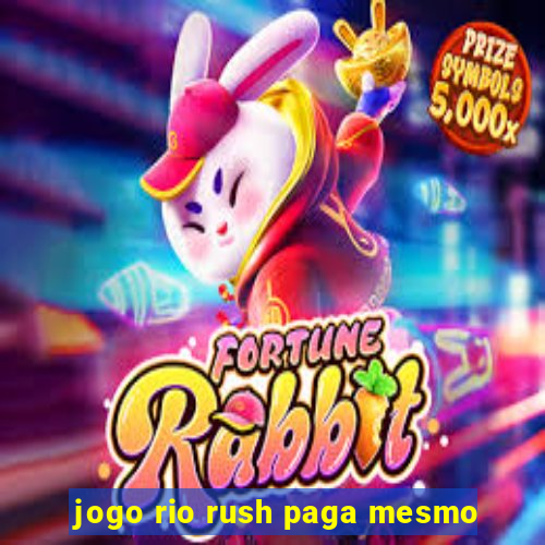 jogo rio rush paga mesmo