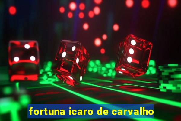 fortuna icaro de carvalho