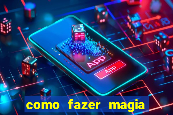 como fazer magia de fogo na vida real