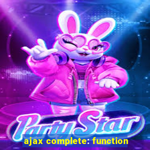 ajax complete: function