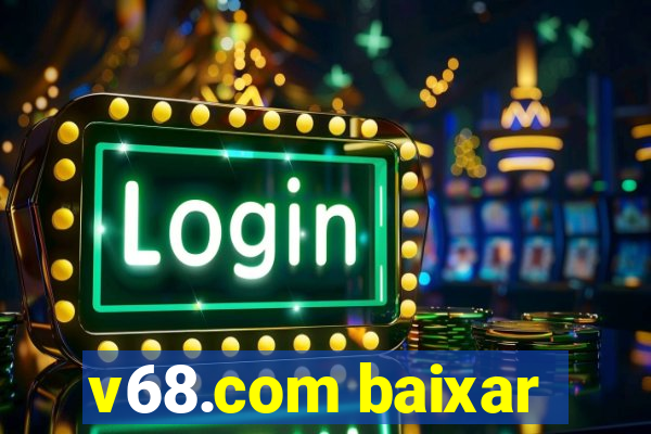 v68.com baixar