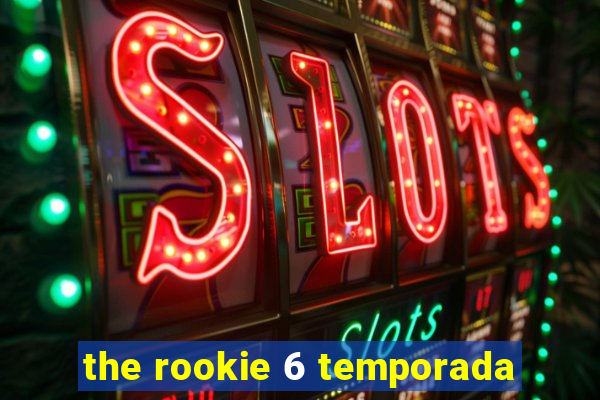 the rookie 6 temporada