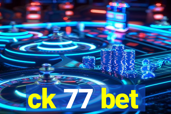 ck 77 bet