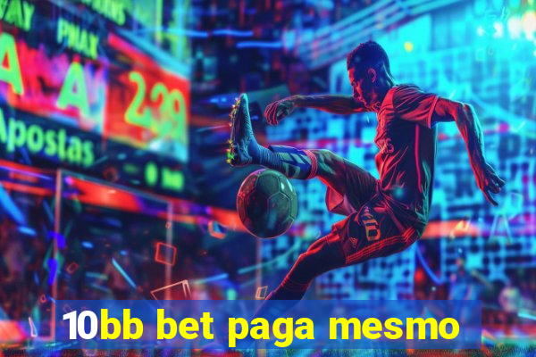 10bb bet paga mesmo