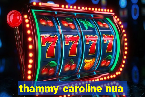 thammy caroline nua