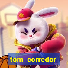 tom corredor dinheiro infinito