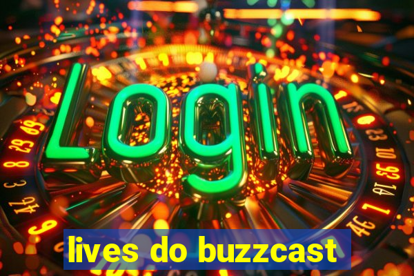 lives do buzzcast