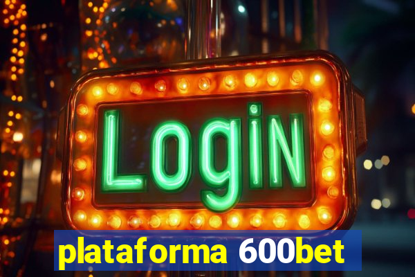 plataforma 600bet