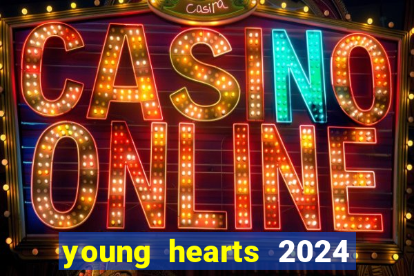 young hearts 2024 onde assistir