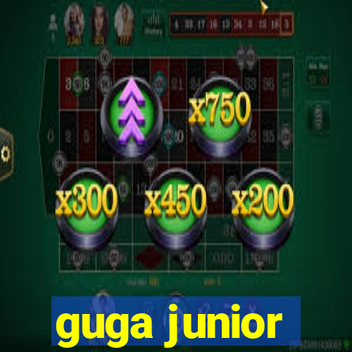 guga junior