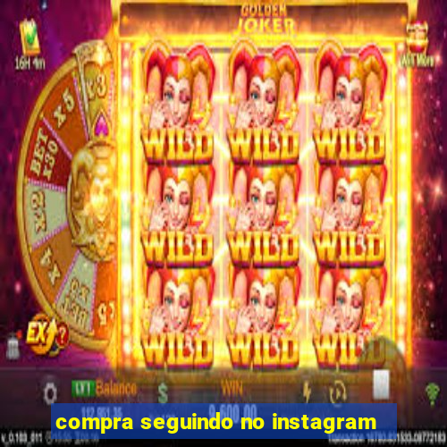 compra seguindo no instagram