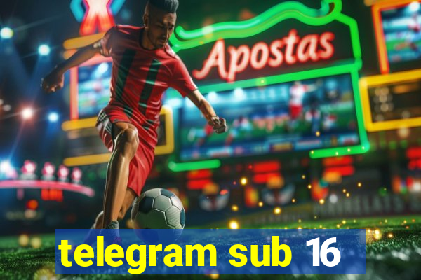 telegram sub 16