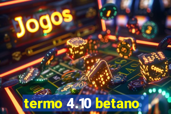 termo 4.10 betano