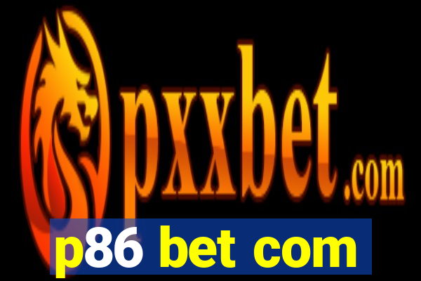 p86 bet com