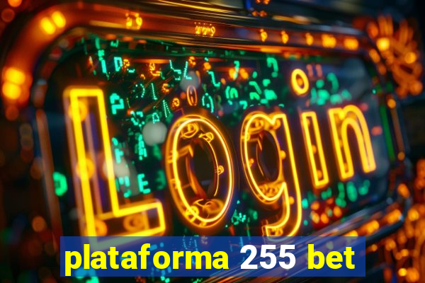 plataforma 255 bet