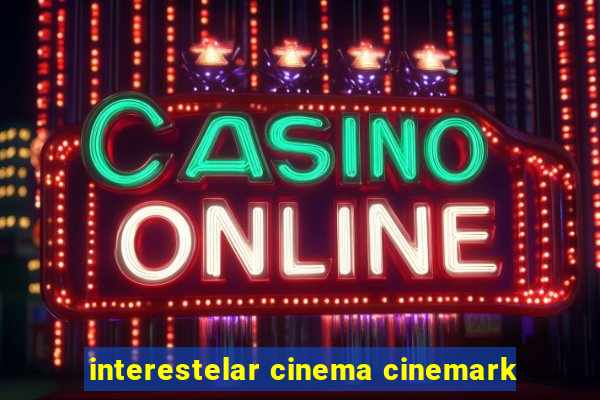 interestelar cinema cinemark