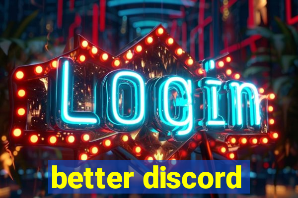 better discord